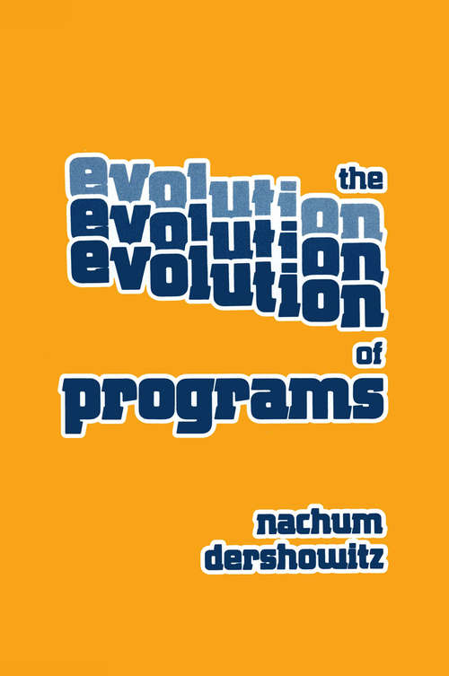 Book cover of The Evolution of Programs (1983) (Progress in Computer Science and Applied Logic #5)