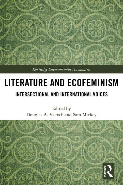 Book cover of Literature and Ecofeminism: Intersectional and International Voices (Routledge Environmental Humanities)
