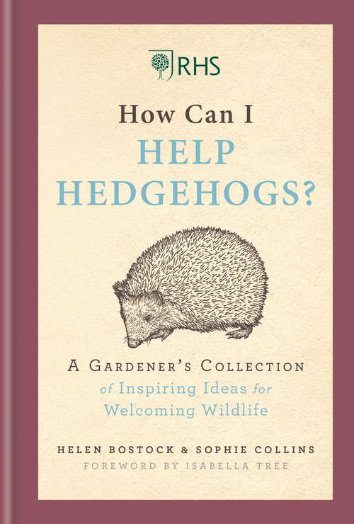 Book cover of RHS How Can I Help Hedgehogs?: A Gardener’s Collection of Inspiring Ideas for Welcoming Wildlife