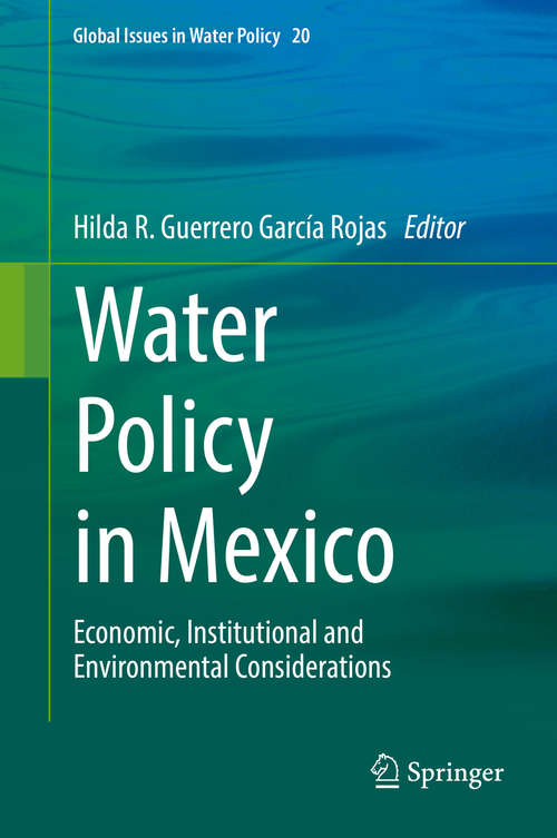 Book cover of Water Policy in Mexico: Economic, Institutional and Environmental Considerations (Global Issues in Water Policy #20)