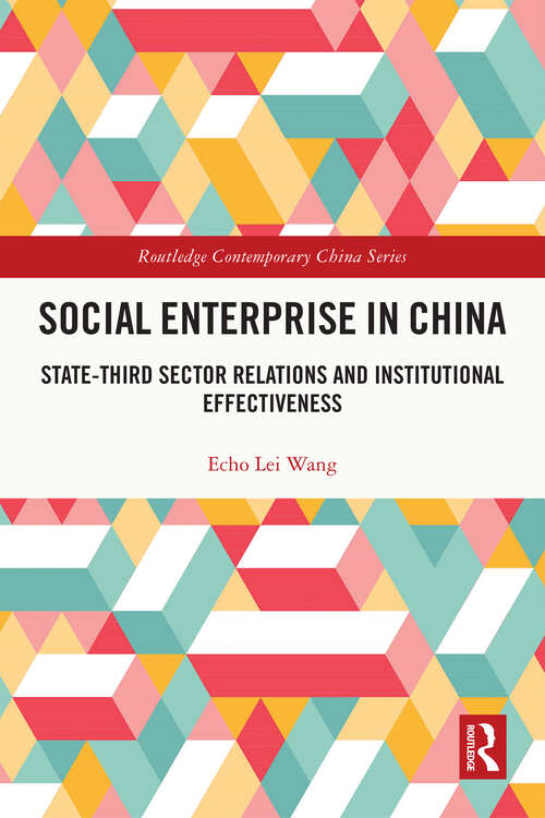 Book cover of Social Enterprise in China: State-Third Sector Relations and Institutional Effectiveness (Routledge Contemporary China Series)