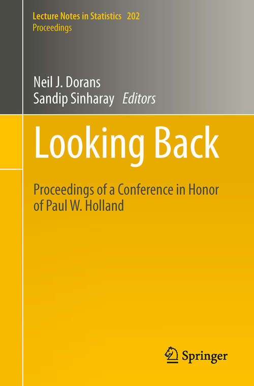 Book cover of Looking Back: Proceedings of a Conference in Honor of Paul W. Holland (2011) (Lecture Notes in Statistics #202)