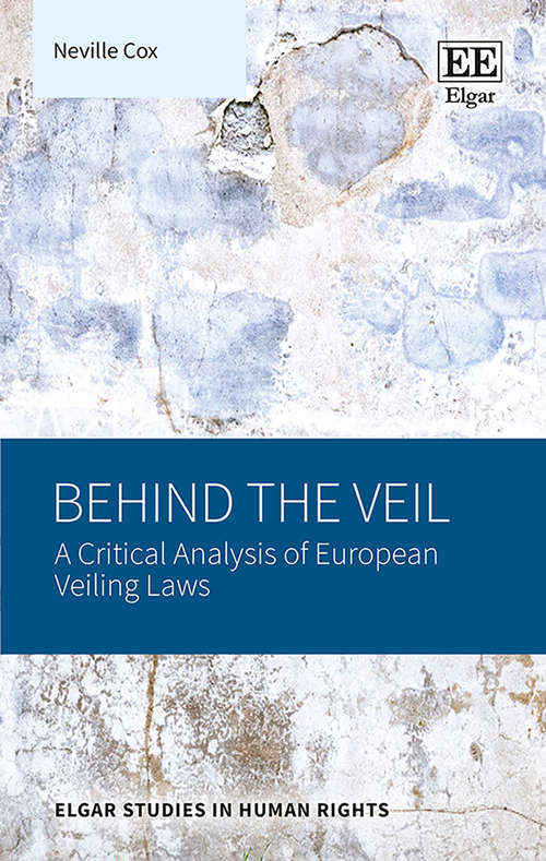 Book cover of Behind the Veil: A Critical Analysis of European Veiling Laws (Elgar Studies in Human Rights)
