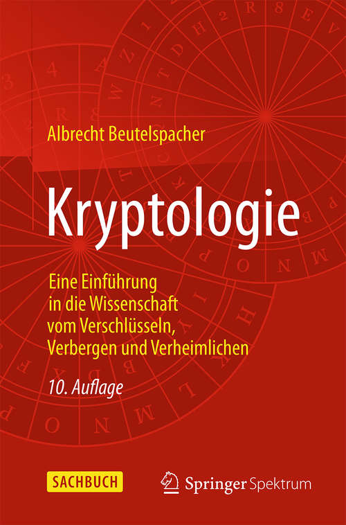 Book cover of Kryptologie: Eine Einführung in die Wissenschaft vom Verschlüsseln, Verbergen und Verheimlichen (10. Aufl. 2015)