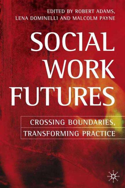 Book cover of Social Work Futures: Crossing Boundaries, Transforming Practice (PDF)