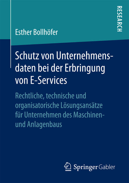 Book cover of Schutz von Unternehmensdaten bei der Erbringung von E-Services: Rechtliche, technische und organisatorische Lösungsansätze für Unternehmen des Maschinen- und Anlagenbaus