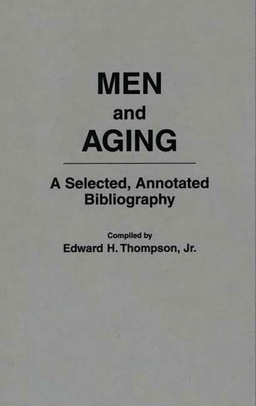 Book cover of Men and Aging: A Selected, Annotated Bibliography (Bibliographies and Indexes in Gerontology)
