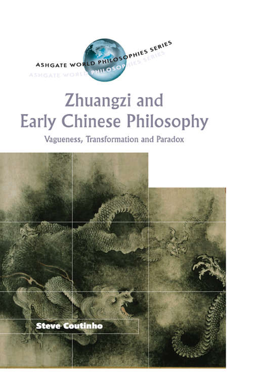 Book cover of Zhuangzi and Early Chinese Philosophy: Vagueness, Transformation and Paradox (Ashgate World Philosophies Series)