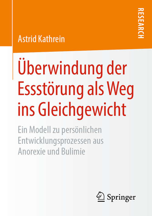 Book cover of Überwindung der Essstörung als Weg ins Gleichgewicht: Ein Modell zu persönlichen Entwicklungsprozessen aus Anorexie und Bulimie (1. Aufl. 2019)
