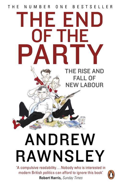 Book cover of The End of the Party: The Rise And Fall Of New Labour