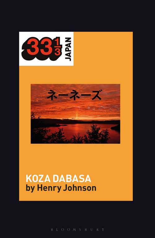 Book cover of Nenes' Koza Dabasa: Okinawa in the World Music Market (33 1/3 Japan)