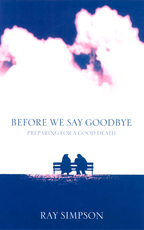 Book cover of Before We Say Goodbye: Preparing For A Good Death (ePub edition)