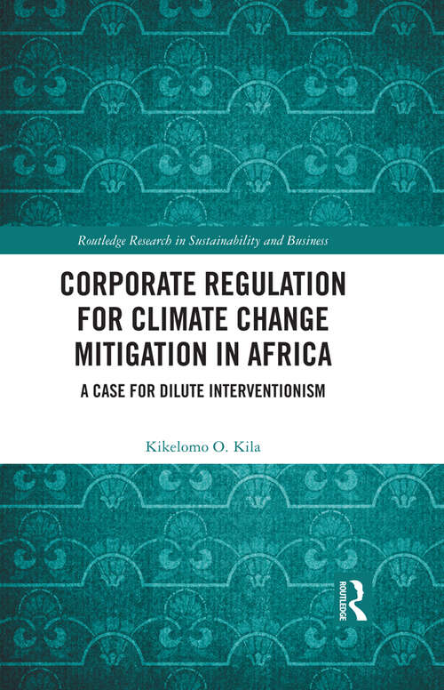Book cover of Corporate Regulation for Climate Change Mitigation in Africa: A Case for Dilute Interventionism (Routledge Research in Sustainability and Business)