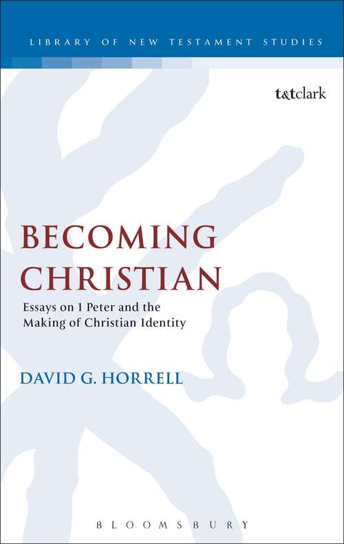 Book cover of Becoming Christian: Essays on 1 Peter and the Making of Christian Identity (The Library of New Testament Studies #394)