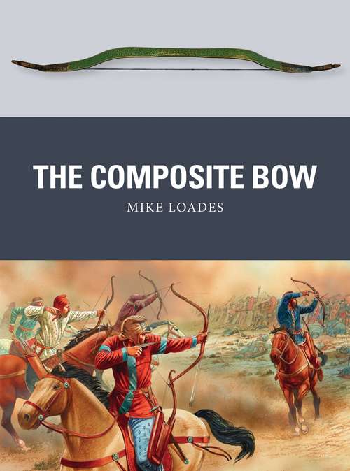 Book cover of The Composite Bow (Weapon #43)