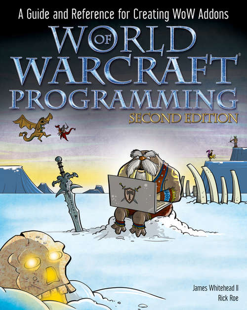 Book cover of World of Warcraft Programming: A Guide and Reference for Creating WoW Addons (2)