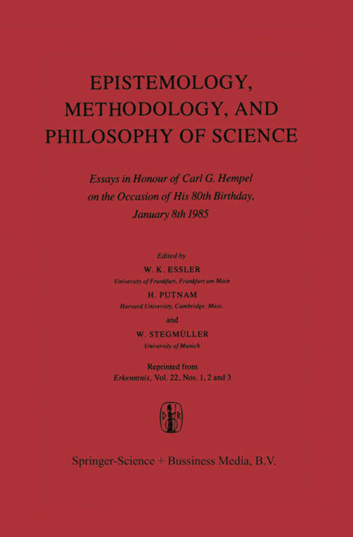 Book cover of Epistemology, Methodology, and Philosophy of Science: Essays in Honour of Carl G. Hempel on the Occasion of His 80th Birthday, January 8th 1985 (1985)