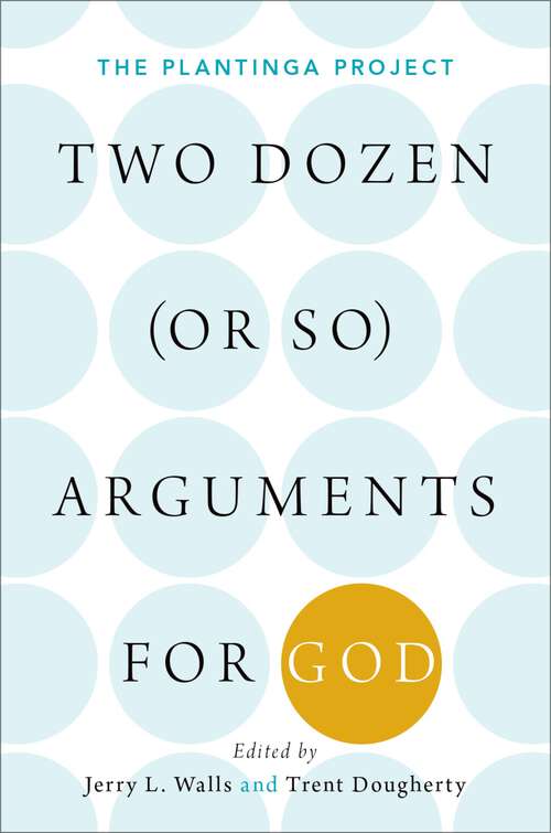 Book cover of TWO DOZEN OR SO ARGUMENTS FOR GOD C: The Plantinga Project