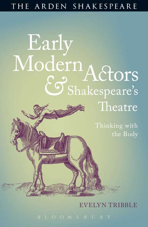 Book cover of Early Modern Actors and Shakespeare's Theatre: Thinking with the Body