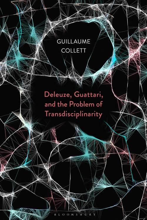 Book cover of Deleuze, Guattari, and the Problem of Transdisciplinarity