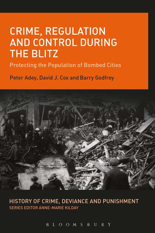 Book cover of Crime, Regulation and Control During the Blitz: Protecting the Population of Bombed Cities (History of Crime, Deviance and Punishment)