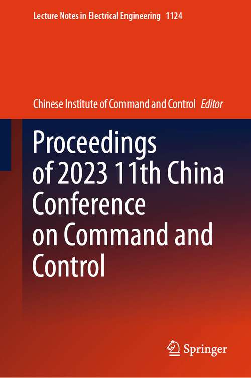 Book cover of Proceedings of 2023 11th China Conference on Command and Control (1st ed. 2024) (Lecture Notes in Electrical Engineering #1124)