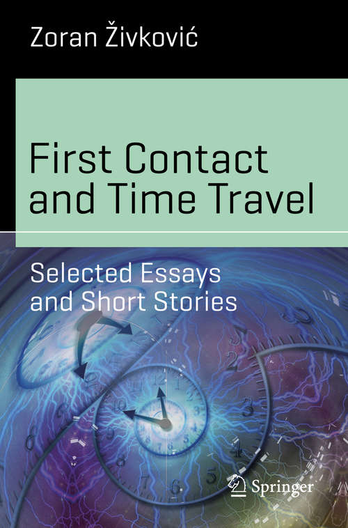 Book cover of First Contact and Time Travel: Selected Essays and Short Stories (1st ed. 2018) (Science and Fiction)