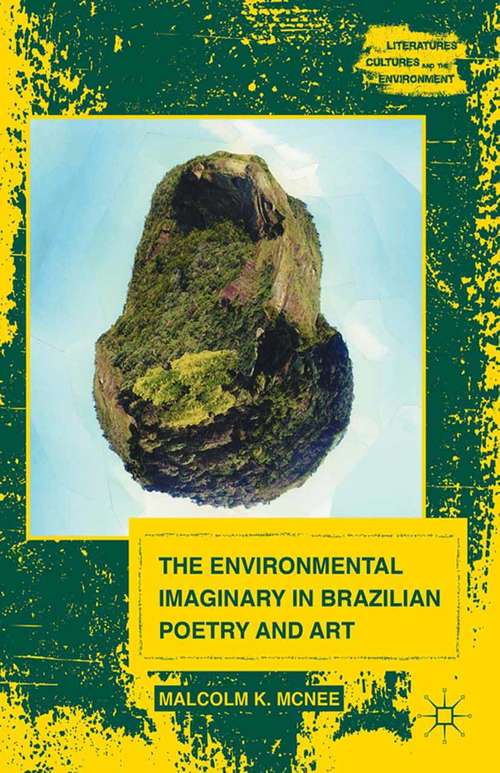 Book cover of The Environmental Imaginary in Brazilian Poetry and Art (2014) (Literatures, Cultures, and the Environment)