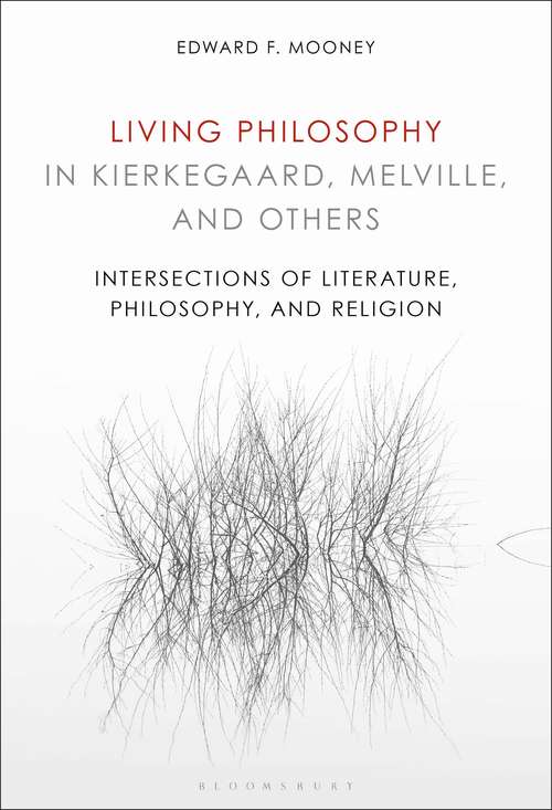Book cover of Living Philosophy in Kierkegaard, Melville, and Others: Intersections of Literature, Philosophy, and Religion
