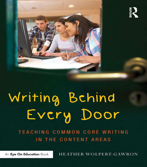 Book cover of Writing Behind Every Door: Teaching Common Core Writing in the Content Areas