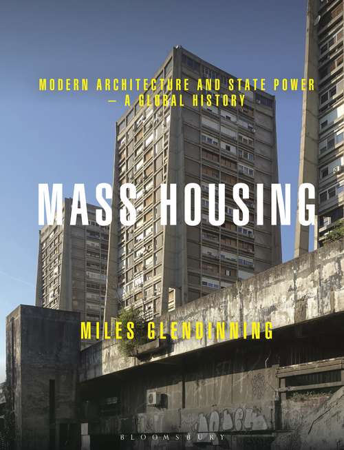 Book cover of Mass Housing: Modern Architecture and State Power – a Global History
