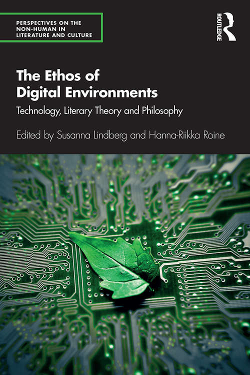 Book cover of The Ethos of Digital Environments: Technology, Literary Theory and Philosophy (Perspectives on the Non-Human in Literature and Culture)