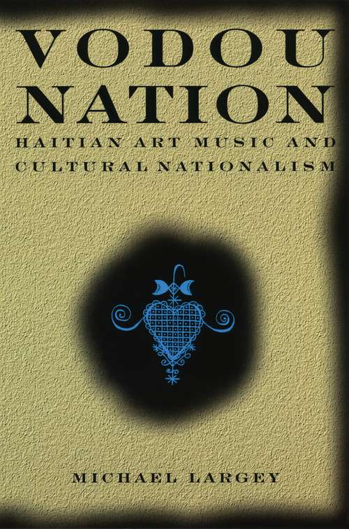 Book cover of Vodou Nation: Haitian Art Music and Cultural Nationalism (Chicago Studies in Ethnomusicology)