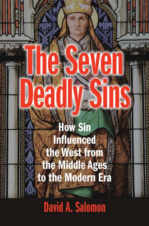 Book cover of The Seven Deadly Sins: How Sin Influenced the West from the Middle Ages to the Modern Era