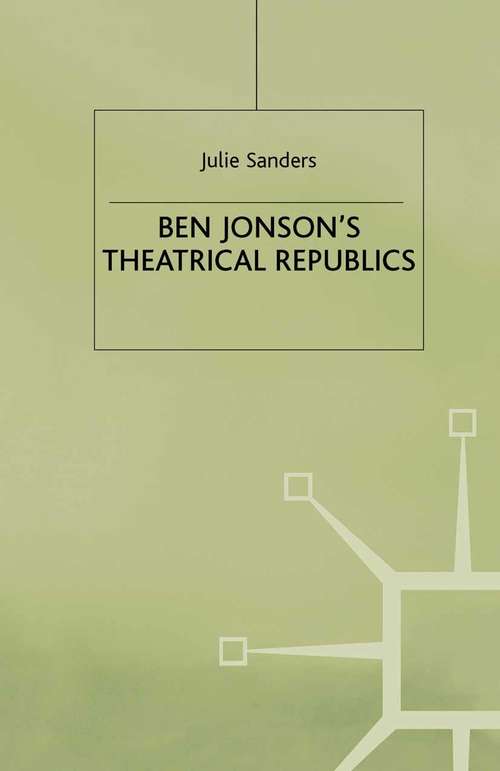 Book cover of Ben Jonson’s Theatrical Republics (1998)