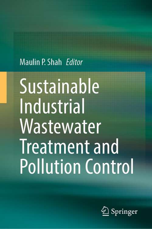 Book cover of Sustainable Industrial Wastewater Treatment and Pollution Control (1st ed. 2023)