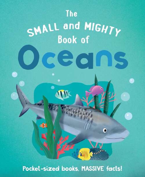 Book cover of The Small and Mighty Book of Oceans (The Small and Mighty Book of…)