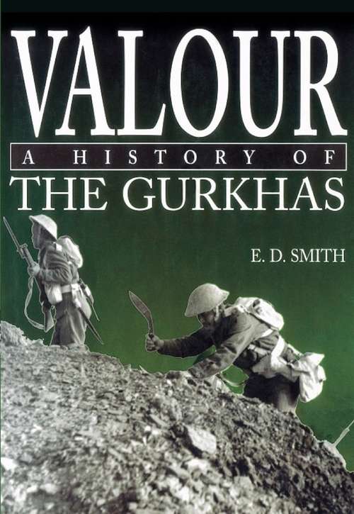 Book cover of Valour: The History of the Gurkhas (Joe And Henny Heisel Ser.)