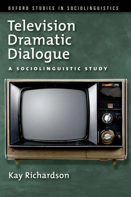 Book cover of Television Dramatic Dialogue: A Sociolinguistic Study (Oxford Studies in Sociolinguistics)