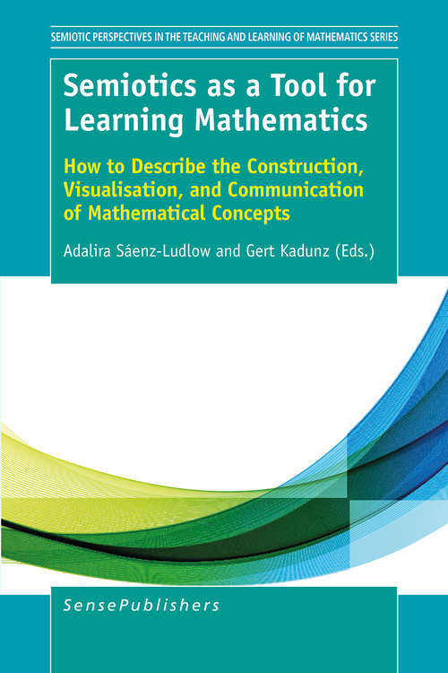 Book cover of Semiotics as a Tool for Learning Mathematics (1st ed. 2016) (Semiotic Perspectives in the Teaching & Learning of Math Series)