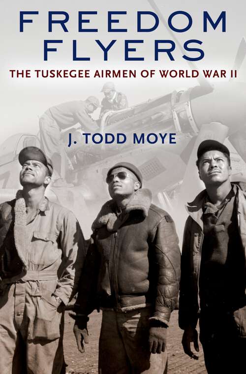 Book cover of Freedom Flyers: The Tuskegee Airmen of World War II (Oxford Oral History Series)