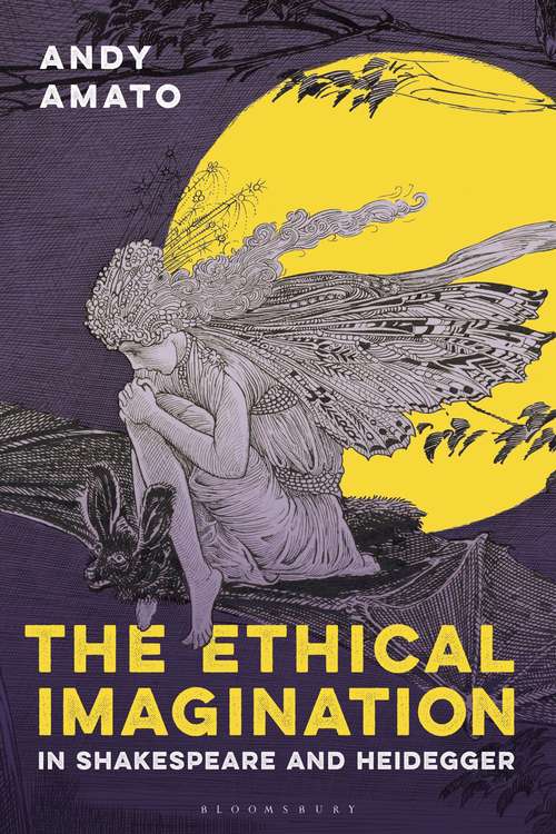 Book cover of The Ethical Imagination in Shakespeare and Heidegger