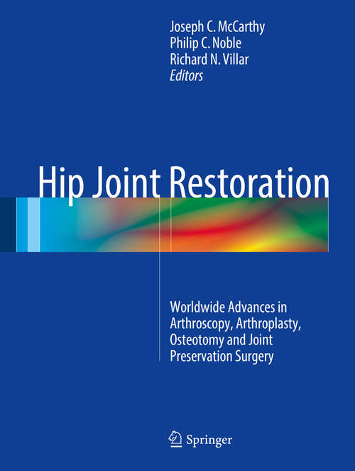 Book cover of Hip Joint Restoration: Worldwide Advances in Arthroscopy, Arthroplasty, Osteotomy and Joint Preservation Surgery
