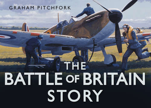 Book cover of The Battle of Britain Story (Story Ser.)