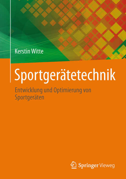 Book cover of Sportgerätetechnik: Entwicklung und Optimierung von Sportgeräten (2013)