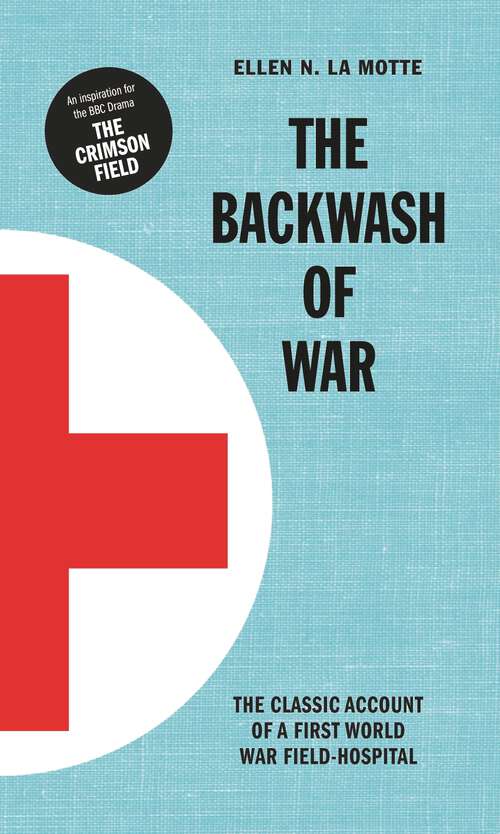 Book cover of The Backwash of War: Inspired The Bbc Dramatization 'the Crimson Field'