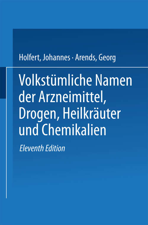 Book cover of Volkstümliche Namen der Arzneimittel, Drogen, Heilkräuter und Chemikalien: Eine Sammlung der im Volksmunde gebräuchlichen Benennungen und Handelsbezeichnungen (11. Aufl. 1930)