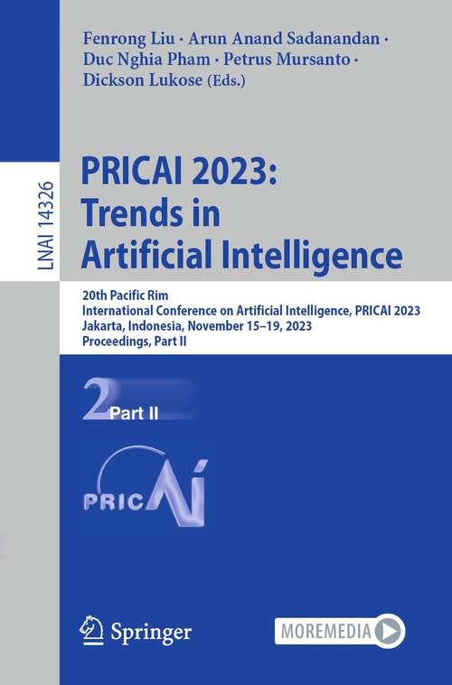 Book cover of PRICAI 2023: 20th Pacific Rim International Conference on Artificial Intelligence, PRICAI 2023, Jakarta, Indonesia, November 15–19, 2023, Proceedings, Part II (1st ed. 2024) (Lecture Notes in Computer Science #14326)