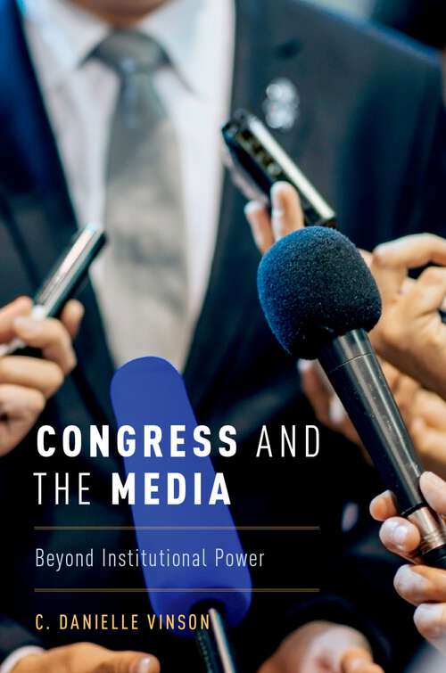 Book cover of Congress and the Media: Beyond Institutional Power