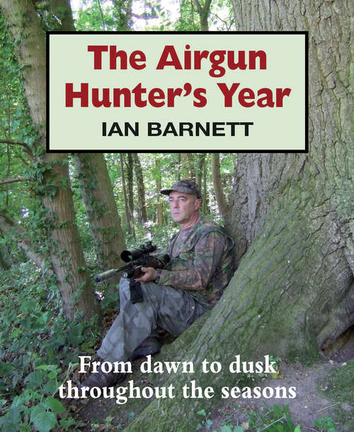Book cover of The Airgun Hunter's Year: From dawn to dusk throughout the seasons